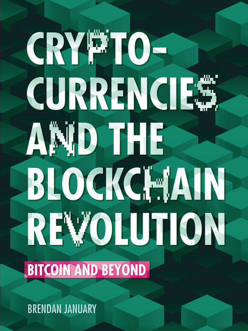 Title details for Cryptocurrencies and the Blockchain Revolution by Brendan January - Available